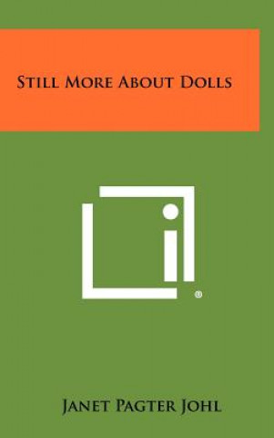 Libro Still More about Dolls Janet Pagter Johl