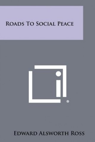 Книга Roads to Social Peace Edward Alsworth Ross