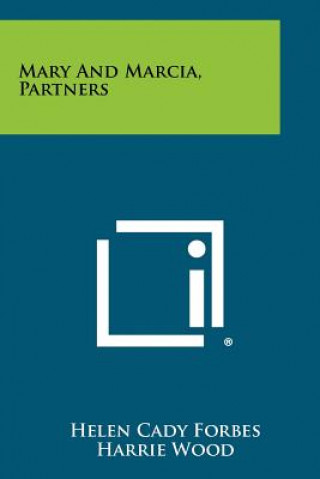 Livre Mary and Marcia, Partners Helen Cady Forbes