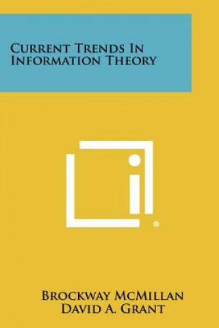 Kniha Current Trends in Information Theory Brockway McMillan