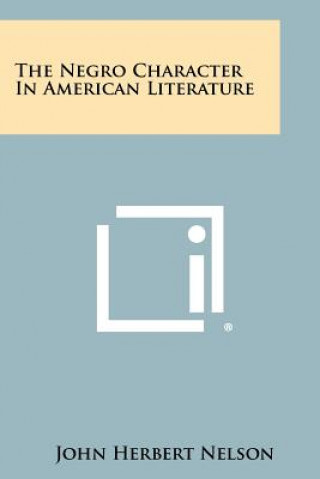 Книга The Negro Character in American Literature John Herbert Nelson