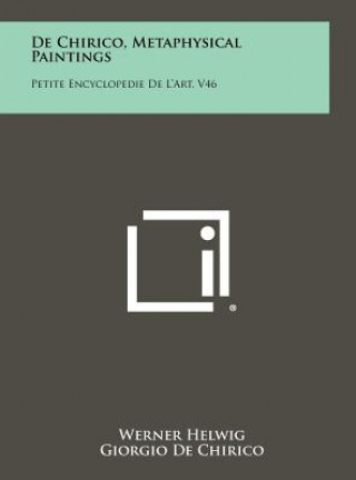 Kniha De Chirico, Metaphysical Paintings: Petite Encyclopedie De L'Art, V46 Werner Helwig