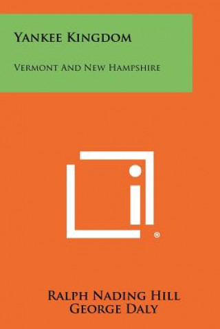Libro Yankee Kingdom: Vermont and New Hampshire Ralph Nading Hill