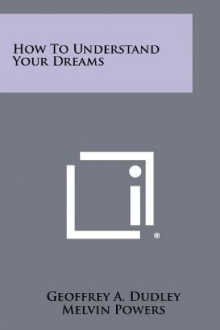 Kniha How to Understand Your Dreams Geoffrey A. Dudley