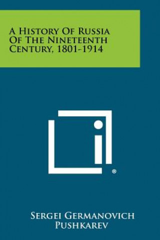 Kniha A History of Russia of the Nineteenth Century, 1801-1914 Sergei Germanovich Pushkarev
