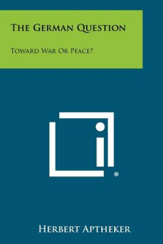Libro The German Question: Toward War or Peace? Herbert Aptheker