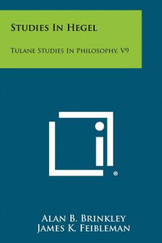 Carte Studies in Hegel: Tulane Studies in Philosophy, V9 Alan B. Brinkley