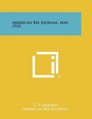 Kniha American Bee Journal, May, 1925 C. P. Dadant