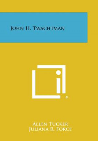 Boek John H. Twachtman Allen Tucker