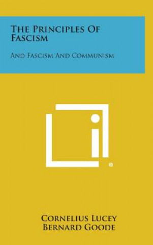 Kniha The Principles of Fascism: And Fascism and Communism Cornelius Lucey