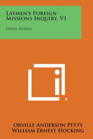 Buch Laymen's Foreign Missions Inquiry, V1: India-Burma Orville Anderson Petty