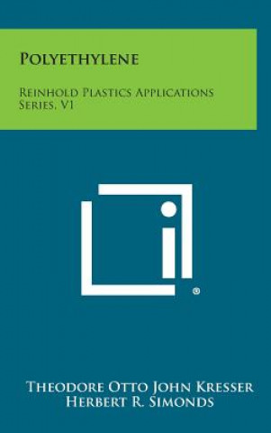 Kniha Polyethylene: Reinhold Plastics Applications Series, V1 Theodore Otto John Kresser