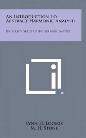 Könyv An Introduction To Abstract Harmonic Analysis: University Series In Higher Mathematics Lynn H. Loomis