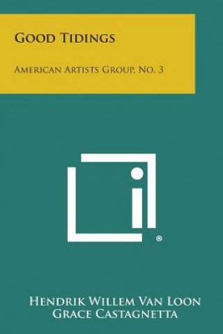 Kniha Good Tidings: American Artists Group, No. 3 Hendrik Willem Van Loon