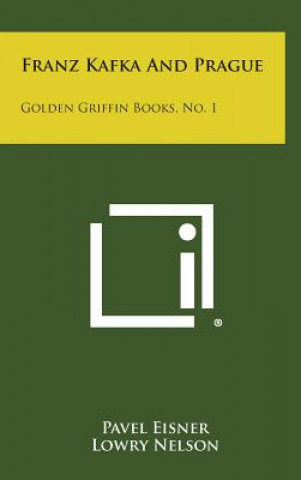 Kniha Franz Kafka and Prague: Golden Griffin Books, No. 1 Pavel Eisner