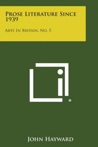 Kniha Prose Literature Since 1939: Arts in Britain, No. 5 John Hayward