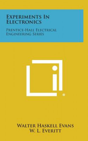 Book Experiments in Electronics: Prentice-Hall Electrical Engineering Series Walter Haskell Evans