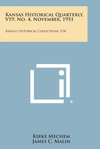 Książka Kansas Historical Quarterly, V19, No. 4, November, 1951: Kansas Historical Collections, V36 Kirke Mechem