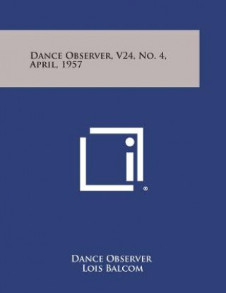 Книга Dance Observer, V24, No. 4, April, 1957 Dance Observer