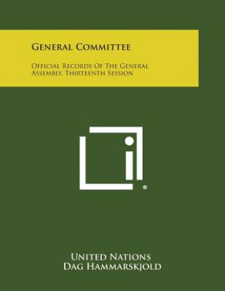 Kniha General Committee: Official Records of the General Assembly, Thirteenth Session United Nations