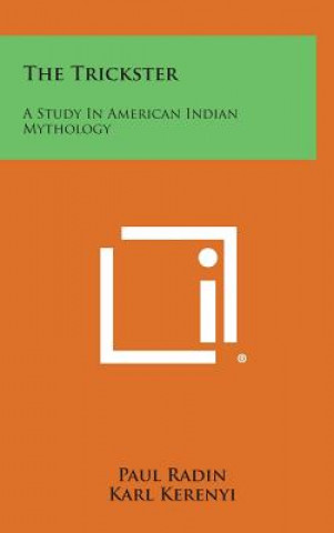 Carte The Trickster: A Study In American Indian Mythology Paul Radin