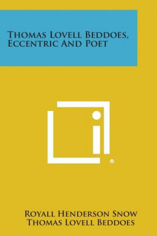Book Thomas Lovell Beddoes, Eccentric and Poet Royall Henderson Snow
