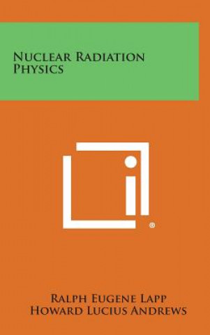 Boek Nuclear Radiation Physics Ralph Eugene Lapp
