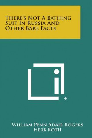 Knjiga There's Not a Bathing Suit in Russia and Other Bare Facts William Penn Adair Rogers