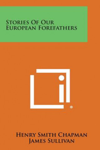 Kniha Stories of Our European Forefathers Henry Smith Chapman