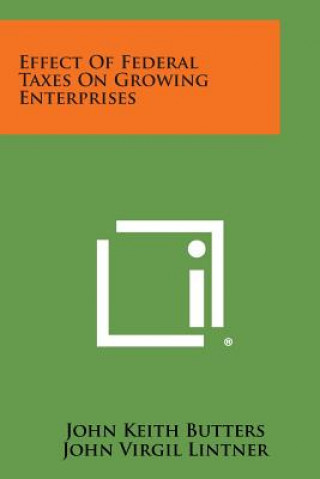 Carte Effect of Federal Taxes on Growing Enterprises John Keith Butters
