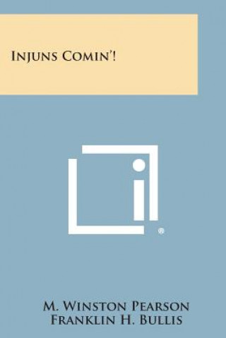 Knjiga Injuns Comin'! M. Winston Pearson