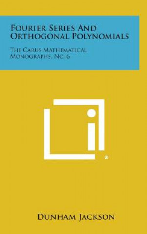 Buch Fourier Series and Orthogonal Polynomials: The Carus Mathematical Monographs, No. 6 Dunham Jackson