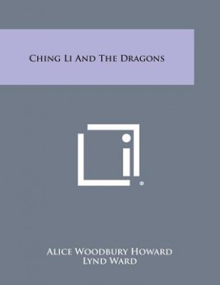 Kniha Ching Li and the Dragons Alice Woodbury Howard