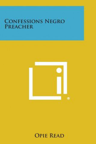 Buch Confessions Negro Preacher Opie Read