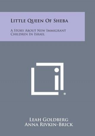 Carte Little Queen of Sheba: A Story about New Immigrant Children in Israel Leah Goldberg