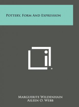 Knjiga Pottery, Form and Expression Marguerite Wildenhain
