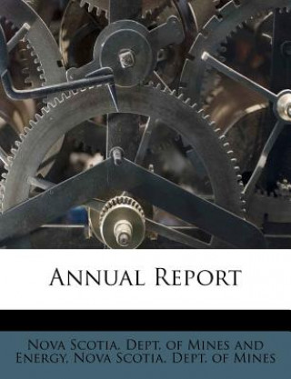 Kniha Annual Report Nova Scotia Dept of Mines and Energy