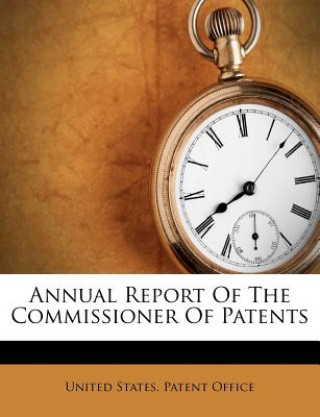 Buch Annual Report of the Commissioner of Patents United States Patent Office