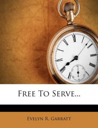 Boek Free to Serve... Evelyn R. Garratt