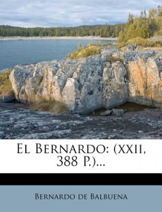 Buch El Bernardo: (xxii, 388 P.)... Bernardo De Balbuena