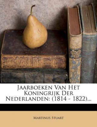 Książka Jaarboeken Van Het Koningrijk Der Nederlanden: (1814 - 1822)... Martinus Stuart