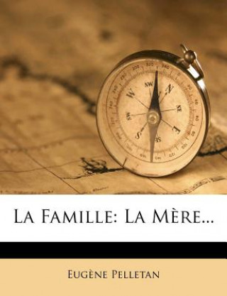 Buch La Famille: La M?re... Eugene Pelletan