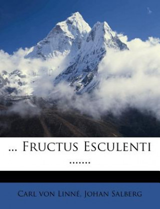 Kniha ... Fructus Esculenti ....... Carl Von Linn