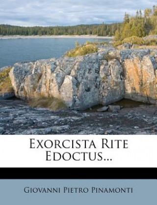 Kniha Exorcista Rite Edoctus... Giovanni Pietro Pinamonti