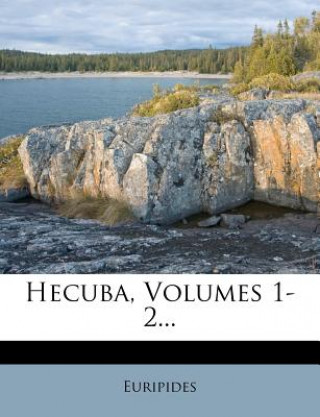 Carte Hecuba, Volumes 1-2... Euripides