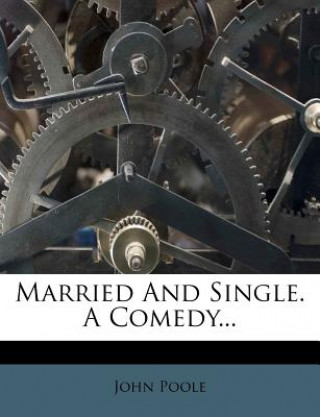 Buch Married and Single. a Comedy... John Poole