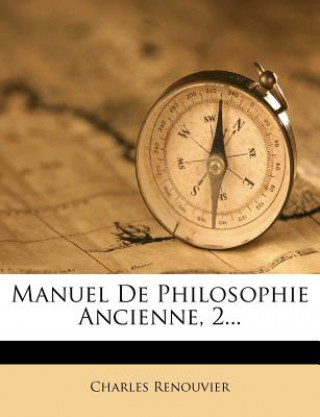 Kniha Manuel De Philosophie Ancienne, 2... Charles Renouvier