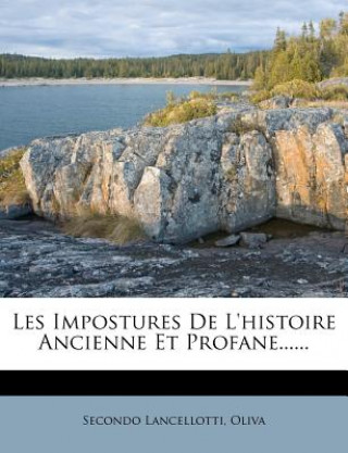 Kniha Les Impostures de L'Histoire Ancienne Et Profane...... Secondo Lancellotti