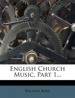 Carte English Church Music, Part 1... William Byrd