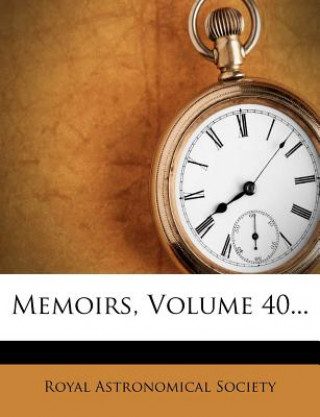 Buch Memoirs, Volume 40... Royal Astronomical Society